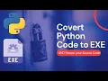 Convert any Python File to EXE and secure your Source Code Secure Your Python Source Code