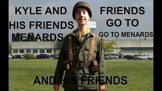Kyle and his friends go to menards