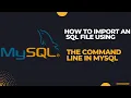 How to import an SQL file using the command line in MySQL