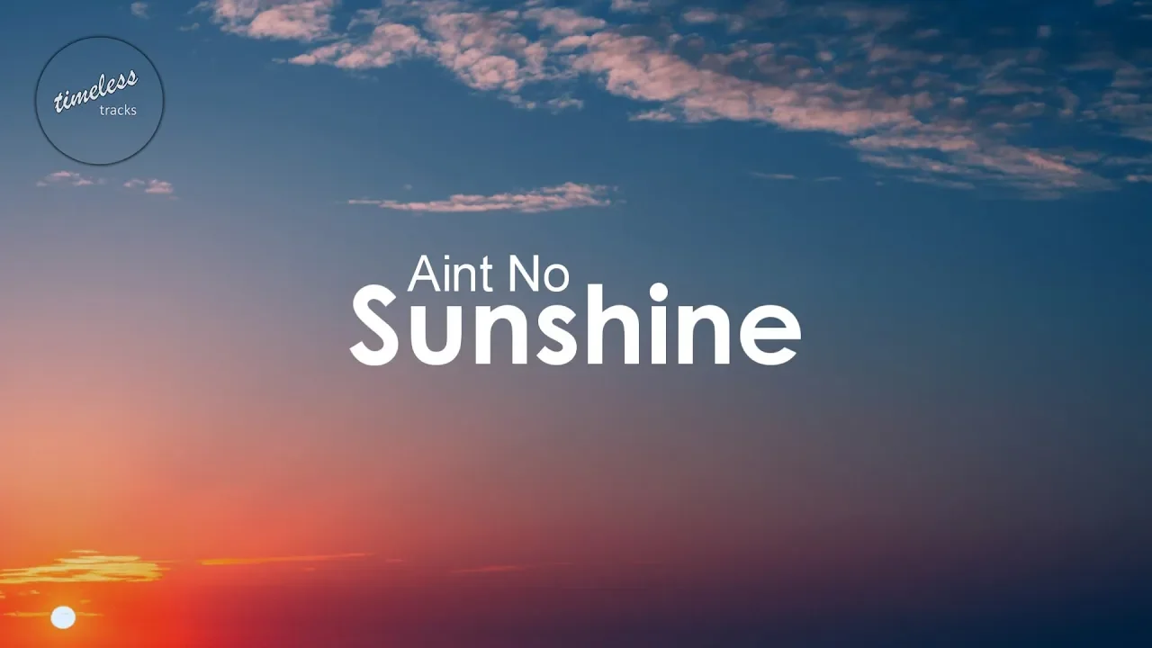 Bill Withers - Ain't No Sunshine (Lyrics) Bill Withers - Ain't No Sunshine (Lyrics)