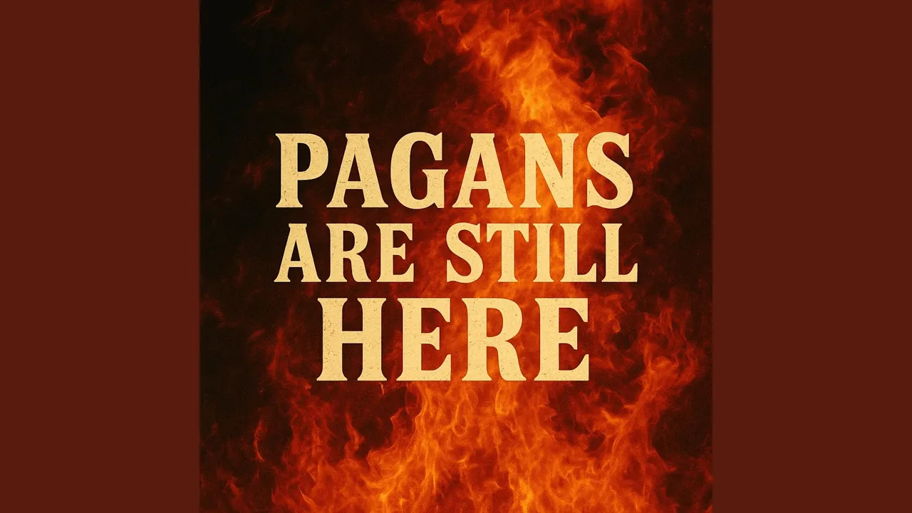 Pagans Are Still Here Pagans Are Still Here