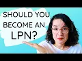 SHOULD YOU BECOME AN LPN LVN Licensed Practical Nurse Licensed Vocational Nurse