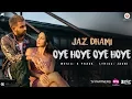 Download Lagu Oye Hoye Oye Hoye - Official Music Video | Jaz Dhami | B Praak | Jaani
