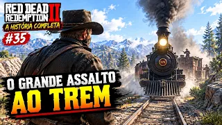 RED DEAD REDEMPTION 2: HISTÓRIA COMPLETA 🤠 | CHEGOU A HORA DO GRANDE ASSALTO AO TREM! 🚂💰 #35