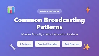 NumPy Broadcasting Patterns Master Array Operations in Python