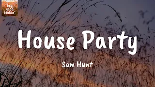 house party sam hunt lyrics 