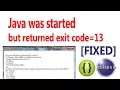 How to fix eclipse error java was started but returned exit code - 13