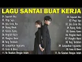 Lagu Nonstop Lagu Santai Buat Kerja Paling Enak | PLAYLIST LAGU POP INDONESIA TERBAIK