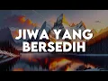 Lagu Jiwa Yang Bersedih (Lirik) - Ghea Indrawari