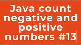Java count negative and positive numbers