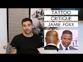 TATTOO CRITIQUE - Jamie Foxx