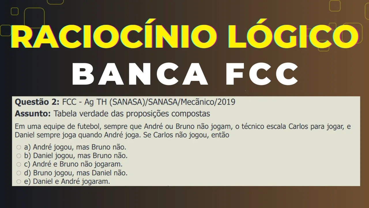 Raciocínio Lógico Banca #FCC - Questão 02 - Tabela Verdade - Lógica de Argumentação