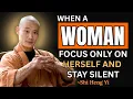 Download Lagu When a Woman Focus on Herself \u0026 Stay Silent, Everything Falls Into Place || Shi Heng Yi. #motivation