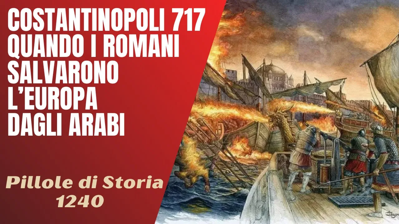 1240- Costantinopoli 717 d.C. quando i romani salvarono l'Europa dagli arabi [Pillole di Storia]