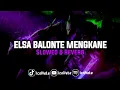 Download Lagu dj Elsa balonte full bass mengkane 2017