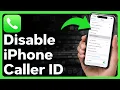 How To Turn Off Caller ID On iPhone