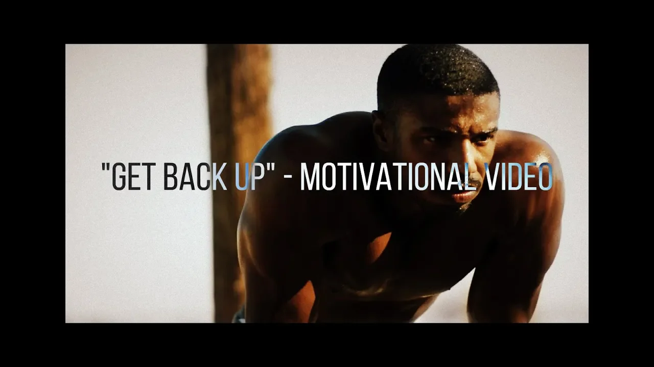 "Get Back Up" - Motivational Video