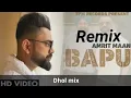 Download Lagu Bapu || Amrit maan || Dhol mix (remix) || new Punjabi song 2021