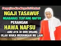 ABUYA UCI TURTUSI CILONGOK | NGAJI TASAWUF tentang NAFSU