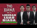 Trio Kurnia - Eps 76: Liburan Luar Biasa Di Singapura