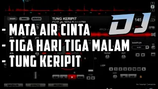 kumpulan dj dangdut viral tiktok dj mata air cinta x tiga hari tiga malam x tung keripit