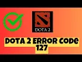 How to Fix Dota 2 Error Code 127 Dota 2 Error 127
