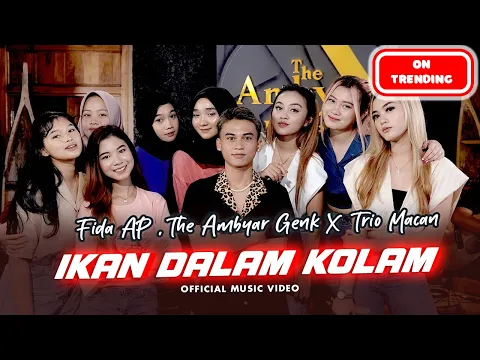 Download MP3 Fida AP, The Ambyar Genk X Trio Macan - Ikan Dalam Kolam (Official Music Video) | Live Version