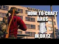How to craft rags in Dayz Standalone