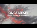 Once Mekel - Kucinta Kau Apa Adanya' (lirik)