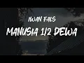 Lagu Iwan Fals - Manusia 1/2 Dewa || LIRIK