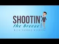 Shootin the Breeze Episode 32