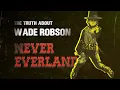 Documentary Never Everland The real story about Wade Robson and Michael Jackson