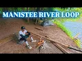 22 Miles Through Michigan s Manistee River Loop