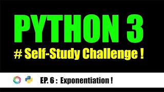 EP 6 Exponentiation - PYTHON 3 Self-Study Challenge
