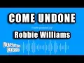 Download Lagu Robbie Williams - Come Undone (Karaoke Version)