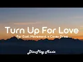 Far East Movement ft Cover Drive -Turn Up for Love (lyrics)