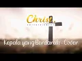 Download Lagu Kepala Yang Berdarah - Cover Christo \u0026 Vincent