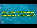 GIS How to run GDAL command in php page 3 Solutions