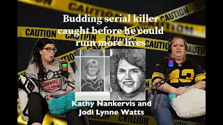 Budding Serial Killer Stopped in Michigan The Stories of Kathy Nankervis and Jodi Lynne Watts