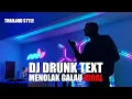 Download Lagu DJ DRUNK TEXT THAILAND STYLE TIK TOK REMIX TERBARU 2024
