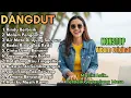 Lagu Lagu Dangdut Kekinian Suara Merdu Cocok Buat Santai \u0026 Perjalanan