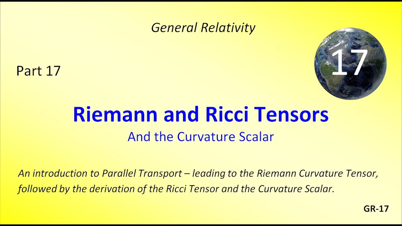 Riemann & Ricci Tensors & The Curvature Scalar