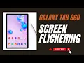 Galaxy Tab S6 Screen Flickering