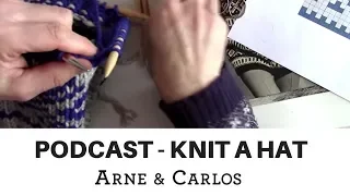 ARNE CARLOS podcast - ARNE CARLOS knit a hat from beginning to end