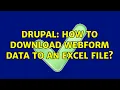 Drupal How to download webform data to an Excel file 2 Solutions