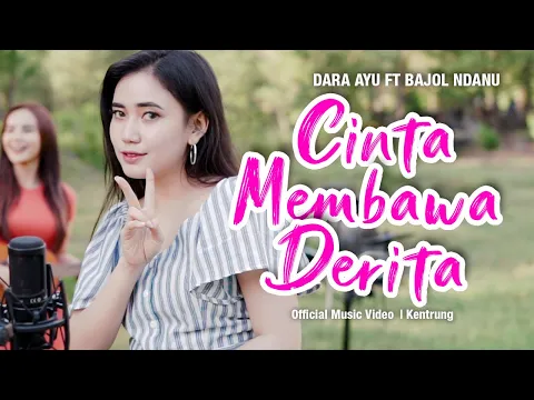 Download MP3 Dara Ayu Ft Bajol Ndanu - Cinta Membawa Derita | KENTRUNG