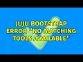 Ubuntu Juju bootstrap Error no matching tools available 2 Solutions