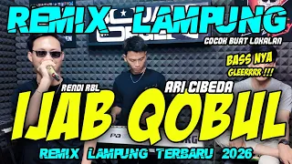 YANG LAGI VIRAL IJAB QOBUL REMIX LAMPUNG ALABAR ARI CIBEDA X RENDI RBL BASS 2026 || INDONESIAN MUSIC