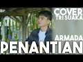 Download Lagu PENANTIAN - ARMADA (LIRIK) COVER BY TRI SUAKA