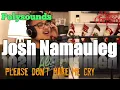 Lagu 'Please Don't Make Me Cry'-Josh Namauleg ft. Vince Namauleg [Cover] UB40